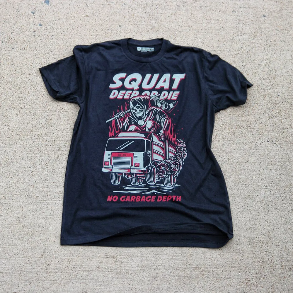 Squat Deep or Die! - No Garbage Depth tee